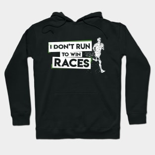 I Don't Run To Win Races Hoodie